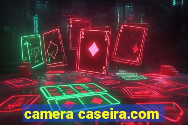 camera caseira.com